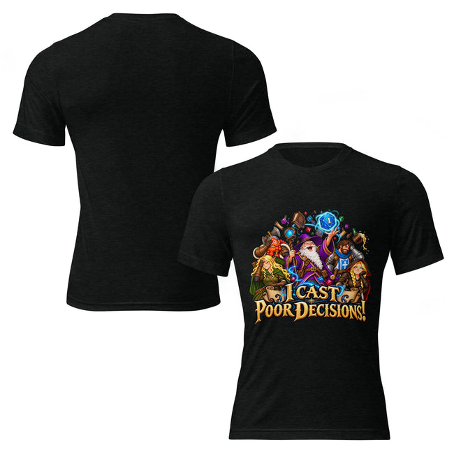 Tri-Blend t-shirt " I Cast Poor Decisions!"